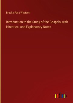 Introduction to the Study of the Gospels, with Historical and Explanatory Notes
