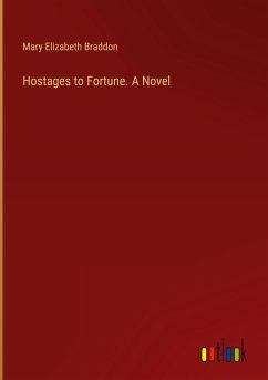 Hostages to Fortune. A Novel