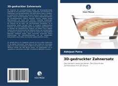 3D-gedruckter Zahnersatz - Patra, Abhijeet