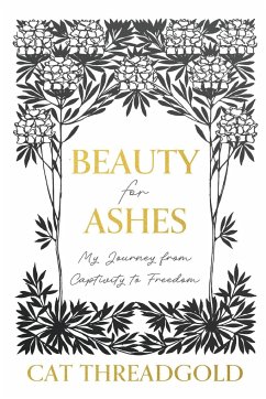 Beauty for Ashes - Threadgold, Cat