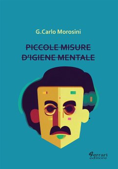 Piccole misure di igiene mentale (eBook, ePUB) - Morosini, G.Carlo