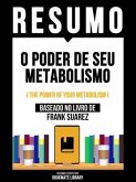 Resumo - O Poder De Seu Metabolismo (The Power Of Your Metabolism) - Baseado No Livro De Frank Suarez (eBook, ePUB) Resumo - O Poder De Seu Metabolismo (The Power Of Your Metabolism) - Baseado No Livro De Frank Suarez (eBook, ePUB)