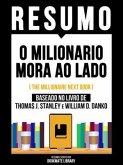 Resumo - O Milionário Mora Ao Lado (The Millionaire Next Door) - Baseado No Livro De Thomas J. Stanley E William D. Danko (eBook, ePUB) Resumo - O Milionário Mora Ao Lado (The Millionaire Next Door) - Baseado No Livro De Thomas J. Stanley E William D. Danko (eBook, ePUB)