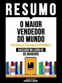 Resumo - O Maior Vendedor Do Mundo (The Greatest Salseman In The World) - Baseado No Livro De Og Mandino (eBook, ePUB)