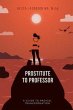 PROSTITUTE TO PROFESSOR (eBook, ePUB) - Bild 1