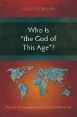 Who Is "the God of This Age"? (eBook, ePUB)