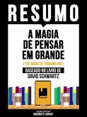 Resumo - A Magia De Pensar Em Grande (The Magic Of Thinking Big) - Baseado No Livro De David Schwartz (eBook, ePUB) Resumo - A Magia De Pensar Em Grande (The Magic Of Thinking Big) - Baseado No Livro De David Schwartz (eBook, ePUB)