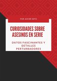 Curiosidades sobre asesinos en serie: Datos fascinantes y detalles perturbadores (eBook, ePUB) Curiosidades sobre asesinos en serie: Datos fascinantes y detalles perturbadores (eBook, ePUB)