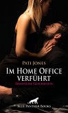 Im Home Office verführt   Erotische Geschichte (eBook, PDF)