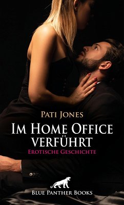 Im Home Office verführt   Erotische Geschichte (eBook, PDF) - Jones, Pati