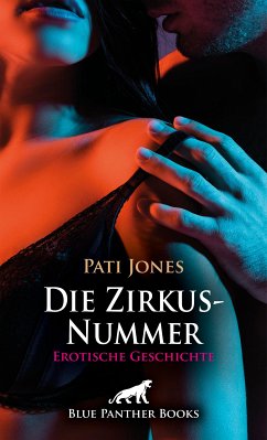 Die Zirkus-Nummer   Erotische Geschichte (eBook, PDF) - Jones, Pati