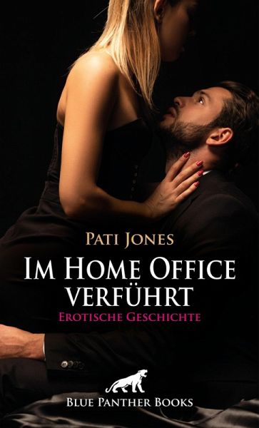 Im Home Office verführt   Erotische Geschichte (eBook, ePUB)