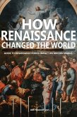How Renaissance Changed the World: Guide to Renaissance Period Impact on Modern World (eBook, ePUB) How Renaissance Changed the World: Guide to Renaissance Period Impact on Modern World (eBook, ePUB)