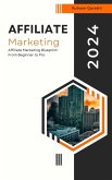 Affiliate Marketing Blueprint: From Beginner to Pro (eBook, ePUB) Affiliate Marketing Blueprint: From Beginner to Pro (eBook, ePUB)