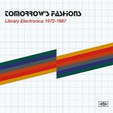 Tomorrow'S Fashions-Library Electronica 1972-1987 Tomorrow'S Fashions-Library Electronica 1972-1987