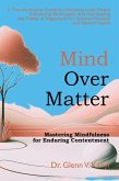 Mind Over Matter: Mastering Mindfulness for Enduring Contentment (eBook, ePUB)