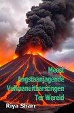 Meest Angstaanjagende Vulkaanuitbarstingen Ter Wereld (eBook, ePUB)