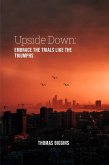 Upside Down: Embrace The Trials Like The Triumphs (eBook, ePUB)