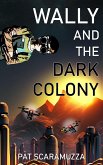 Wally and the Dark Colony (eBook, ePUB) Wally and the Dark Colony (eBook, ePUB)