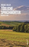 Tödliche Sprichwörter: Österreich Krimi (Tatort: Waldviertel) (eBook, ePUB)