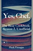 Yes, Chef. The Bear Cookbook: Season 2, Unofficial (The Bear Cookbooks, #2) (eBook, ePUB) Yes, Chef. The Bear Cookbook: Season 2, Unofficial (The Bear Cookbooks, #2) (eBook, ePUB)