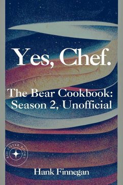 Yes, Chef. The Bear Cookbook: Season 2, Unofficial (The Bear Cookbooks, #2) (eBook, ePUB) - Finnegan, Hank