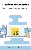 Guida a JavaScript: Dal Principiante all Esperto (La collezione informatica) (eBook, ePUB)