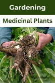 Mastering the Art of Medicinal Gardening: A Practical Guide to Growing Healing Herbs (eBook, ePUB)