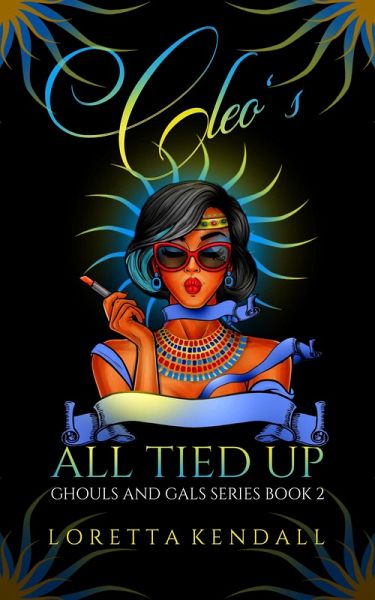 Cleo's All Tied Up (Ghouls and Gals Series, #2) (eBook, ePUB) Cleo's All Tied Up (Ghouls and Gals Series, #2) (eBook, ePUB)