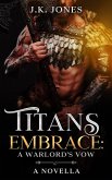 Titan's Embrace: A Warlord's Vow (Titans Ascendant, #5) (eBook, ePUB)
