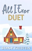 All I Ever Duet (All I Ever / Foxtail Ridge, #3) (eBook, ePUB) All I Ever Duet (All I Ever / Foxtail Ridge, #3) (eBook, ePUB)