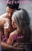 Be Mine: A Collection of Short & Steamy Romances (eBook, ePUB)