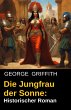 Die Jungfrau der Sonne: Historischer... - Bild 1
