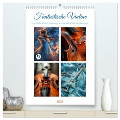 Fantastische Violine (hochwertiger Premium Wandkalender 2025 DIN A2 hoch), Kunstdruck in Hochglanz - Calvendo;Waurick, Kerstin