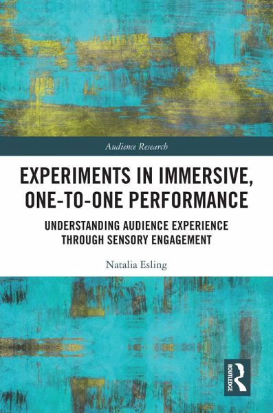 Experiments in Immersive, One-to-One Performance (eBook, ePUB) Experiments in Immersive, One-to-One Performance (eBook, ePUB)