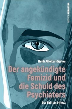 Der angekündigte Femizid und die Schuld des Psychiaters - Affolter-Eijsten, Heidi