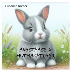 Angsthase & Mutmachtiger - Körber, Susanne