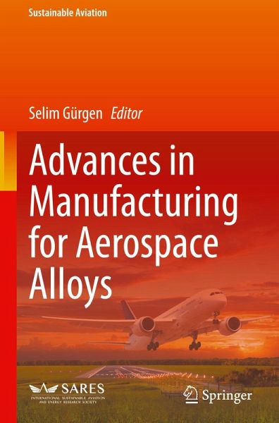 Advances in Manufacturing for Aerospace Alloys Advances in Manufacturing for Aerospace Alloys