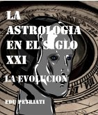 La Astrologia en el Siglo XXI - La Evolucion (eBook, ePUB)