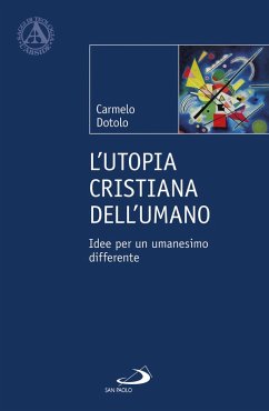 Cover L' utopia cristiana dell'umano. Idee per un umanesimo differente