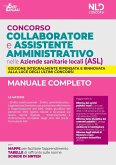 Concorso collaboratore e assistente amministrativo nelle Aziende Sanitarie Locali (ASL). Manuale completo