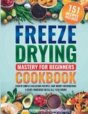 Freeze Drying Mastery For Beginners Cookbook