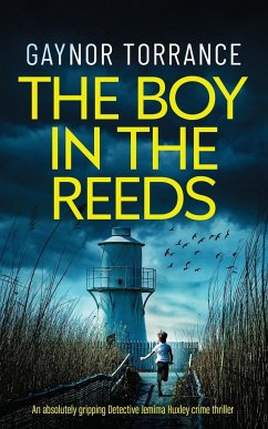 THE BOY IN THE REEDS an absolutely gripping Detective Jemima Huxley crime thriller - Torrance, Gaynor