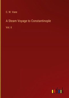 A Steam Voyage to Constantinople - Vane, C. W.