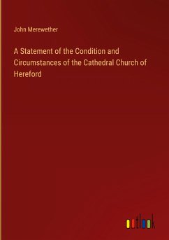 A Statement of the Condition and Circumstances of the Cathedral Church of Hereford