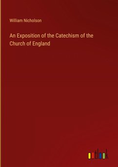 An Exposition of the Catechism of the Church of England - Nicholson, William