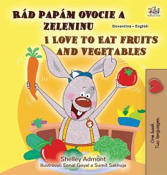 I Love to Eat Fruits and Vegetables (Slovak English Bilingual Children's Book) - Admont, Shelley; Books, Kidkiddos