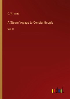 A Steam Voyage to Constantinople - Vane, C. W.