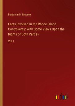 Facts Involved In the Rhode Island Controversy: With Some Views Upon the Rights of Both Parties