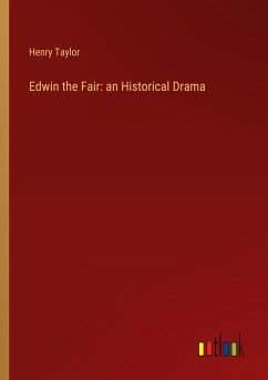 Edwin the Fair: an Historical Drama - Taylor, Henry